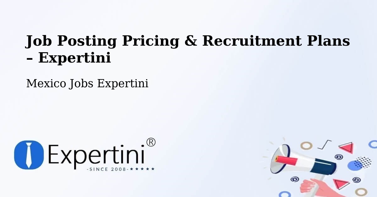 Job Posting Pricing & Recruitment Plans – Cuautitlán - Cuautitlán, Mexico Jobs Expertini
